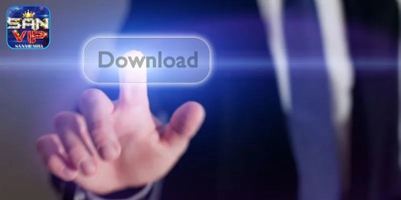 Tìm hiểu tổng quan về quy trình tải SANVIP siêu tốc, uy tín