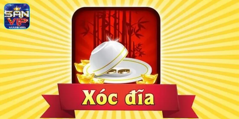 Tìm hiểu Xóc Đĩa SANVIP